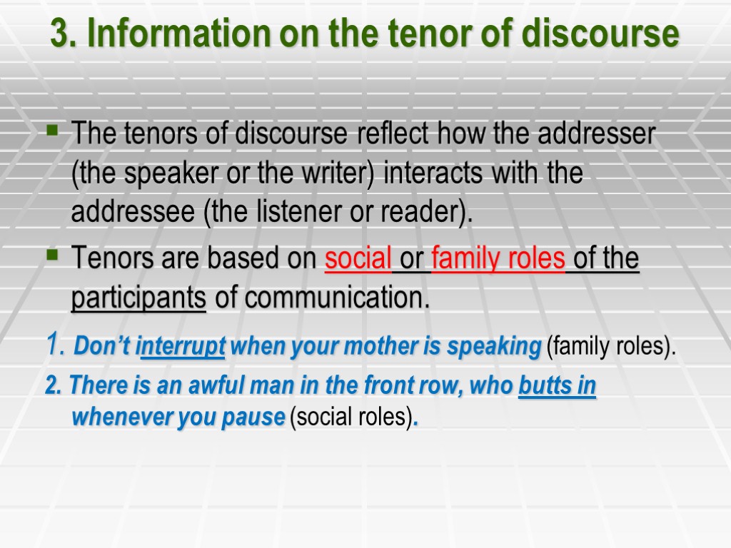 3. Information on the tenor of discourse The tenors of discourse reflect how the